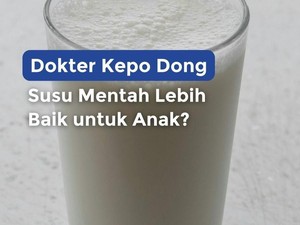 Video Dokter Kepo Dong: Susu Mentah Lebih Baik untuk Anak?