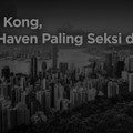 Video: Hong Kong, Safe Haven Paling Seksi di Asia