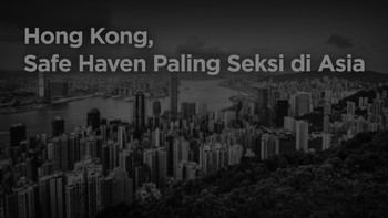 Video: Hong Kong, Safe Haven Paling Seksi di Asia