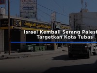 Video: Israel Kembali Serang Palestina, Targetkan Kota Tubas