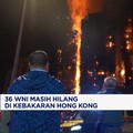 Video: Kebakaran Apartemen Hong Kong, 36 WNI Belum Ditemukan