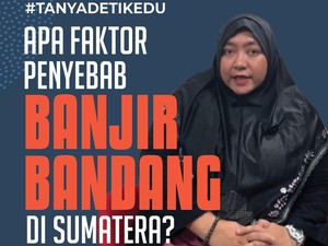 Video: #Tanyadetikedu Apa Faktor Penyebab Banjir Bandang di Sumatera?