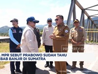 Video: Ketua MPR: Prabowo Sudah Kantongi Penyebab Banjir Sumatra