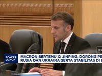 Video: Macron Bertemu Xi Jinping, Dorong Perdamaian Rusia & Ukraina