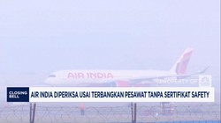 Air India Diperiksa usai Terbangkan Pesawat Tanpa Sertifikat Safety