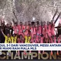 Video: Messi Bawa Inter Miami Juara Piala MLS dengan Skor 3-1