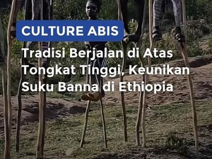 Culture Abis: Tradisi Berjalan di Atas Tongkat Tinggi, Keunikan Suku Banna di Ethiopia