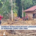 Video: Korban Tewas Banjir dan Longsor di Sumatra Capai 1.016 Jiwa