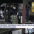 Strategi 'Indonesia Naik Kelas' Melalui Hilirisasi dan Industrialisasi
