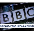 Video: Trump Gugat BBC, Minta Ganti Rugi USD 5 Miliar