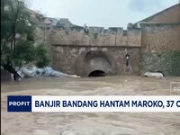 Video: Banjir Bandang Hantam Maroko, 37 Orang Tewas