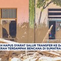 Video: Pemerintah Hapus Syarat Transfer ke Daerah Terdampak Bencana