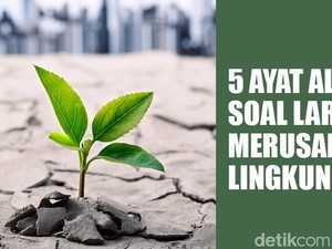5 Ayat Al-Quran Soal Larangan Merusak Lingkungan