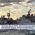 Video: Taiwan Rilis Foto Aktivitas Militer China