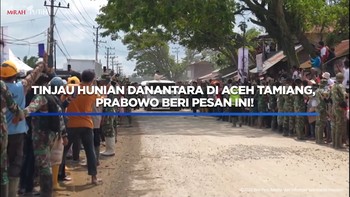 Video: Tinjau Hunian Danantara di Aceh Tamiang, Prabowo Beri Pesan Ini