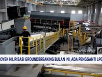 Video: 6 Proyek Hilirisasi Groundbreaking Bulan Ini, Ada Pengganti LPG