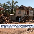 Video: Pemerintah Siapkan Anggarkan hingga Rp60 Triliun Untuk Sumatra