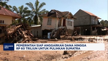 Video: Pemerintah Siapkan Anggarkan hingga Rp60 Triliun Untuk Sumatra