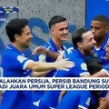 Video: Kalahkan Persija, Persib Juara Super League 2025/2026