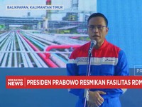 Video: Prabowo Resmikan Kilang Minyak Terbesar RI di Balikpanan
