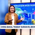 Video: China Bakal Mabuk Durian RI, Bikin Vietnam Pusing