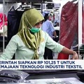 Video: Pemerintah Siapkan Rp101,2 T Untuk Peremajaan Industri Tekstil