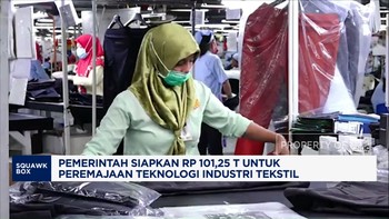 Video: Pemerintah Siapkan Rp101,2 T Untuk Peremajaan Industri Tekstil