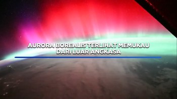 Video: Kilau Aurora Selimuti Atmosfer Bumi