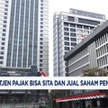 Video: DJP Resmi Bisa Sita dan Jual Saham Penunggak Pajak