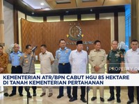 Video: ATR/BPN Cabut HGU 85 Ribu Hektare di Tanah Kemhan