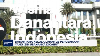 Video: Danantara Kelola Lahan 28 Perusahaan yang Izin Usahanya Dicabut