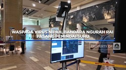 Video: Waspada Virus Nipah, Bandara Ngurah Rai Pasang Pemindai Suhu