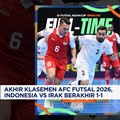 Video: Akhir Klasemen AFC Futsal 2026, Indonesia Vs Irak Berakhir 1-1