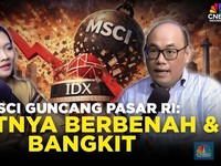 MSCI Guncang Pasar RI: Saatnya Berbenah & Bangkit