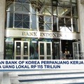 Video: BI-Bank Korea Perpanjang Kerja Sama Tanpa Dolar Senilai Rp115 T