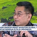 Video: BKPM Ungkap Minat Investor Global Tinggi Untuk Bangun PLTN