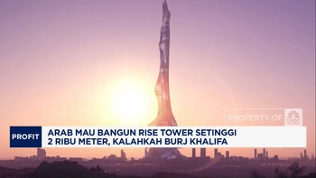 Video: Arab Mau Bangun Rise Tower 2.000 Meter, Kalahkah Burj Khalifa