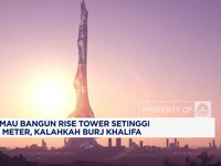 Video: Arab Mau Bangun Rise Tower 2.000 Meter, Kalahkah Burj Khalifa