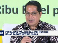 Video: Perbaikan Tata Kelola Jadi Kunci RI Kejar Target Lifting Migas