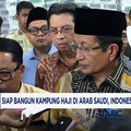 Video: Bangun Kampung Haji di Arab Saudi, Indonesia Dapat Hak Istimewa