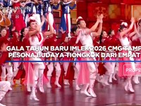 Tahun Baru Imlek 2026 CMG Tampilkan Pesona Budaya Tiongkok dari 4 Kota