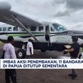 Video: Imbas Aksi Penembakan, 11 Bandara di Papua Ditutup Sementara