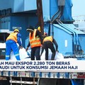 Video: Pemerintah RI Mau Ekspor 2.280 Ton Beras ke Arab Saudi