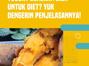 Video: Kata Dokter Gizi soal Kombinasi Ubi Cilembu dan Yogurt, Bisa untuk Diet