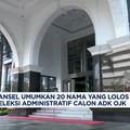 Video: Ini Dia 20 Nama Yang Lolos Seleksi Administratif Calon ADK OJK