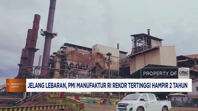 VIdeo:Jelang Lebaran, PMI Manufaktur RI Rekor Tertinggi Hampir 2 Tahun