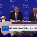Ketua MPR: Indonesia Bisa Saja Keluar Dari BoP, Tapi Ada Syaratnya