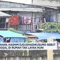 Video: Hashim Ungkap 27 Juta Keluarga Tinggal di Rumah Tak Layak Huni