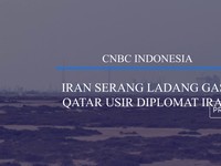 Video: Iran Serang Ladang Gas, Qatar Usir Diplomat Iran