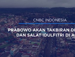 Video: Prabowo Akan Takbiran di Sumut dan Salat Idulfitri di Aceh